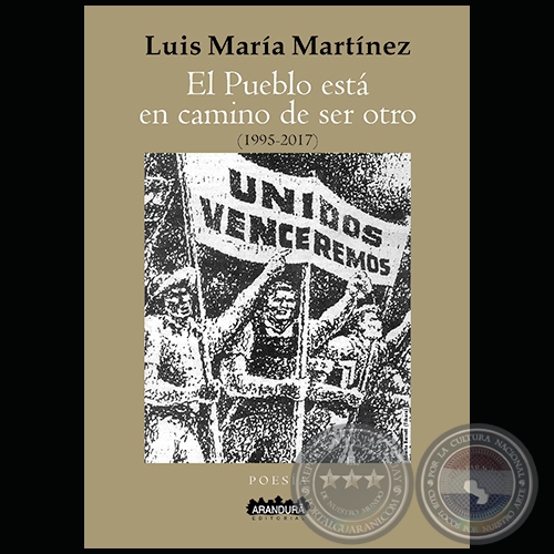 EL PUEBLO EST EN CAMINO DE SER OTRO (1995-2017) - Autor: LUIS MARA MARTNEZ - Ao 2018